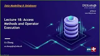 Lecture 18. Access Methods and Operator Execution (Data Modelling and Databases 2022)