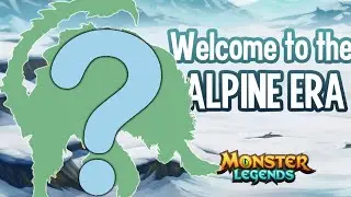 THE NEW ALPINE ERA IN MONSTER LEGENDS! | ABYSSAL ERA ENDING... HERE'S WHAT TO EXPECT!