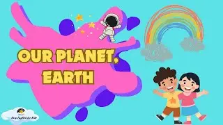Kids vocabulary - Our Planet, Earth - Easy English for Kids