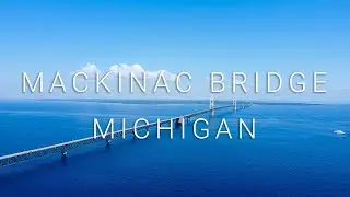 Mackinac Bridge | Michigan, Mackinaw City
