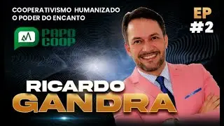 PAPO COOP #2 - Ricardo Gandra / COOPERATIVISMO HUMANIZADO