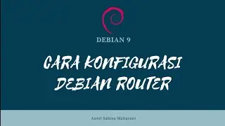 CARA KONFIGURASI DEBIAN ROUTER PADA VMWARE || DEBIAN 9 || TUTORIAL LENGKAP TERBARU 2020