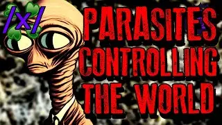 Parasites Controlling the World  | 4chan /x/ Conspiracy Greentext Stories Thread