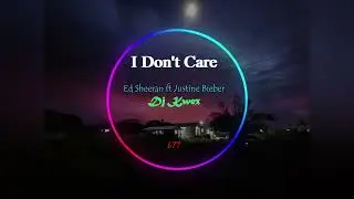 I Don't Care (Dj Kwex remix) _-_ Ed Sheeran & Justin Bieber