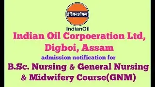 Indian Oil Corporation Ltd Digboi Assam admission notification for BSc Nursing & GNM Course