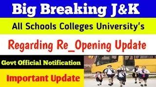 Big Update | Jk Schools Colleges Universitys Reopening Update | Govt Official Notification