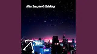 What Everyone's Thinking