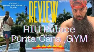 RAW REVIEW: RIU PALACE , Punta Cana (GYM REVIEW)