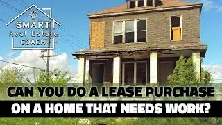 Can you do a lease purchase on a home that needs work? | Q&A Thursdays