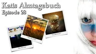 Katis Almtagebuch: Wintertales (Zeitreisen & Beweise daf&uuml;r) &ndash; Livestream vom 12.08.2018