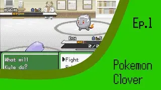 Pok&eacute;mon Clover Playthrough Ep.1//Questionable Beginnings