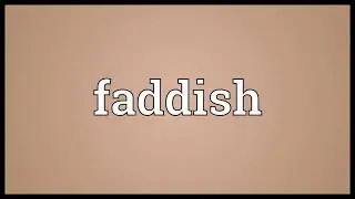 Faddish Meaning