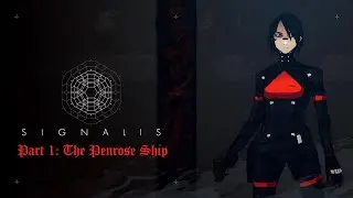Signalis - Part 1: The Penrose Ship