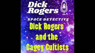Dick Rogers and the Cagey Cultists