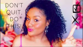If You Feel Like QUITTING Your Natural Hair Journey, WATCH THIS and Follow These Tips!