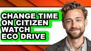 How to Change Time on Citizen Watch Eco Drive (full Guide)