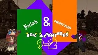 Barlock & mentiss, The Epic Adventure - Episode 09 partie 2 : Trop long !