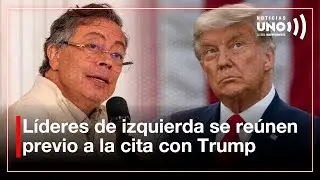 Líderes de izquierda se reúnen en Bogotá antes de la cita Petro Trump | Noticias UNO