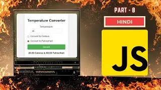 JavaScript Full Course | PART 8 | Build a Temperature Converter with JavaScript | Hindi