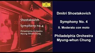 Dmitri Shostakovich: Symphony No. 4 - II. Moderato con moto - Myung-whun Chung