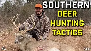APPLICABLE Mature Buck HUNTING Tactics FOR THE SOUTH!
