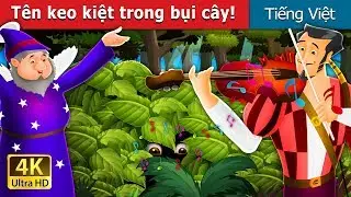 T&ecirc;n keo kiệt trong bụi c&acirc;y | Miser in the Bush in Vietnam| @VietnameseFairyTales