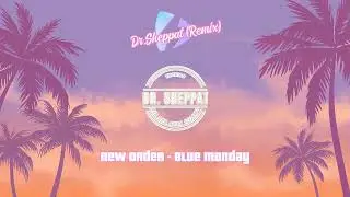 New Order - Blue Monday (Dr.Sheppat Remix)
