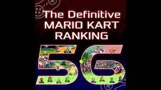 Episode 56: The DEFINITIVE Mario Kart Ranking (with Vito)