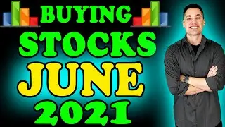 All The Stocks I'm Buying!! - (JUNE 2021)
