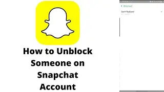 How To Unblock Someone On Snapchat 2022? How to Unblock a Contact on Snapchat Android? Snapchat