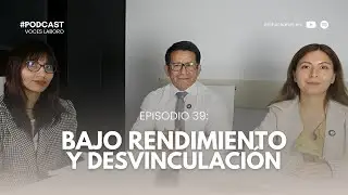 EPISODIO 39: Bajo rendimiento laboral y desvinculación | VOCES LABORO | #podcastjurídico