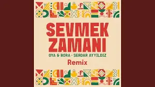 Sevmek Zamanı (Serdar Ayyıldız Remix)