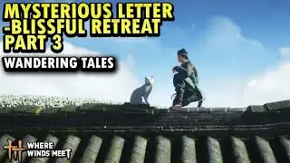 Mysterious Letter - Blissful Retreat Part 3 (Wandering Tales) | Where Winds Meet