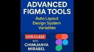 Mastering Advanced Figma Tools &ndash; Auto Layout, Components, Variables & More (Live Class)