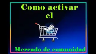 C&oacute;mo activar mercado de comunidad steam