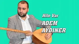 AŞIK ADEM AYDINER HİLE VAR