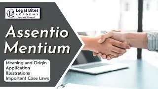 Assentio Mentium | Meaning | Origin | Application | Illustrations | Important Case Laws