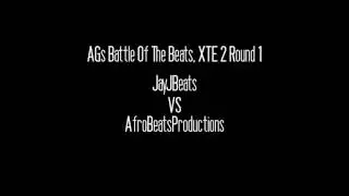 AGs BOTBs XTE2 : JayJBeats vs AfroBeatsProductions - RD1