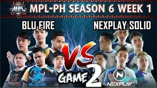 Game 2 NXP SOLID VS BLU FIRE MPL SEASON 6