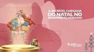 A INCRÍVEL CHEGADA DO NATAL NO SHOPPING ELDORADO