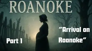 Roanoke Audiobook Chapter 1 &ndash; The Lost Colony&rsquo;s Haunting Arrival