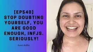 Stop Doubting Yourself, You Are Good Enough, INFJs. Seriously!