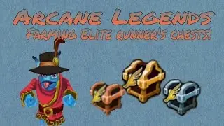 FARMING ELITE RUNNER'S CHESTS! | Arcane Legends