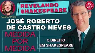 Medida por medida - O direito em Shakespeare, com Jos&eacute; Roberto de Castro Neves