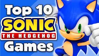 My Top 10 Sonic Games Of All Time (2021)