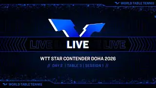 LIVE! | T3 | Day 2 | WTT Star Contender Doha 2026 | Session 1
