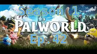 Palworld Season 1 Exploring the map more Ep.42