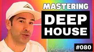 How to master Deep House Music + Logic Pro X Template | Live Electronic Music Tutorial #080