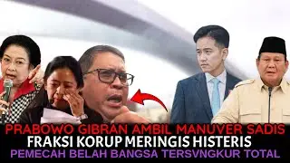 PRABOWO GIBRAN AMBIL MANUVER SADIS  FRAKSI KORUP HISTERIS PEMECAH BELAH BANGSA TERSVNGKUR TOTAL