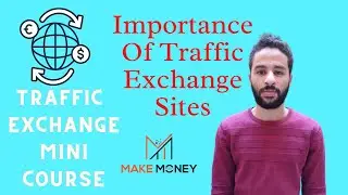 Importance Of Traffic Exchange Sites | Traffic Exchange Mini Course